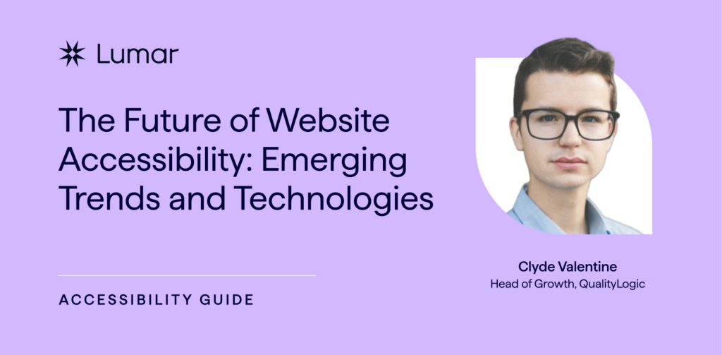 The Future of Website Accessibility - Social Banner shows Lumar logo and a photo of the webinar speaker, Clyde Valentine of QualityLogic.