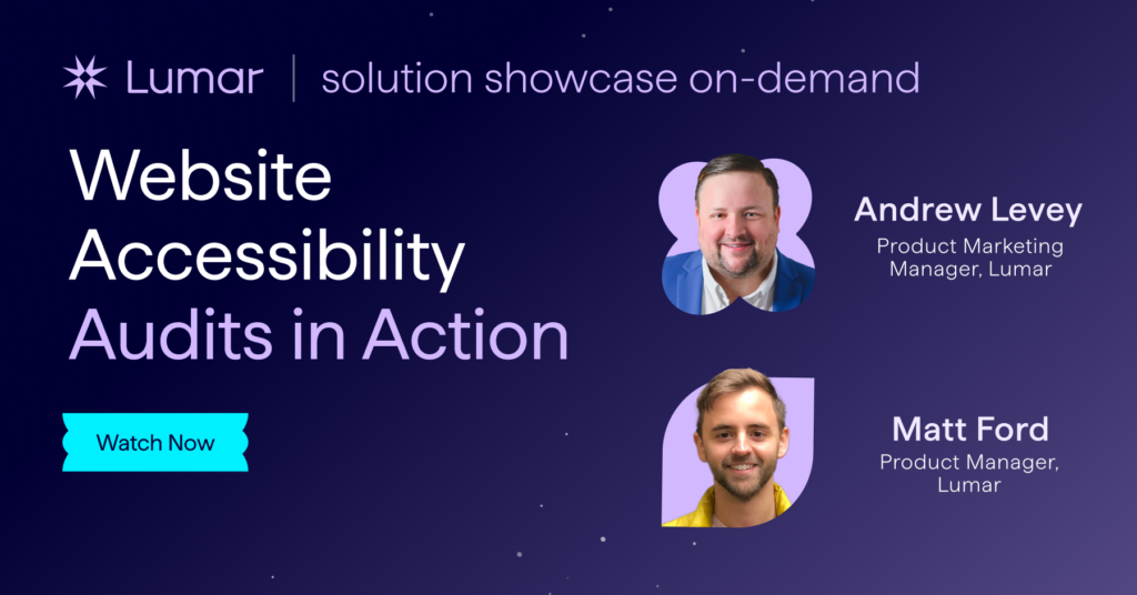 Lumar on-demand webinar. Solutions Showcase: Website Accessibility Audits in Action. Banner shows both webinar speakers, Andrew Levey, Head of Product Marketing, and Matt Ford, Product Manager at Lumar.