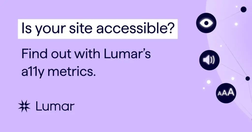 Banner text reads: Is your site accessible? Find out with Lumar's a11y metrics. Lumar logo and icons representing aspects of website accessibility are also shown on the banner.