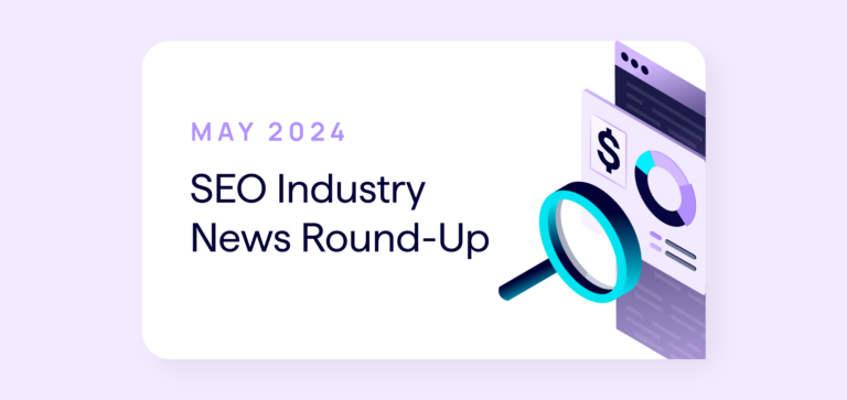 May 2024 SEO Industry News Round-Up