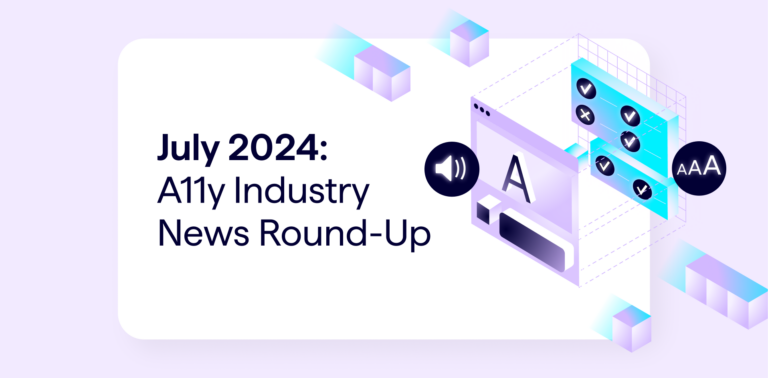July 2024 - A11y Industry News Round-Up. Image shows illustration representing website accessibility with browser windows and sound and 'AAA' icons.