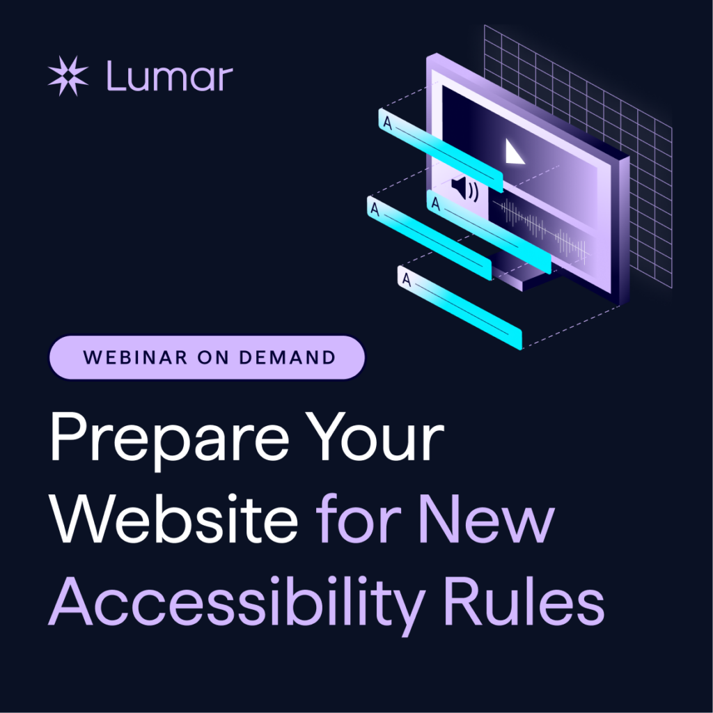 Lumar webinar on-demand - Prepare Your Website for New Accessibility Rules