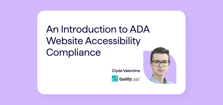 An Introduction to ADA Website Accessibility Compliance. By Clyde Valentine, Head of Growth at QualityLogic. Article banner image includes a photo of the expert writer.