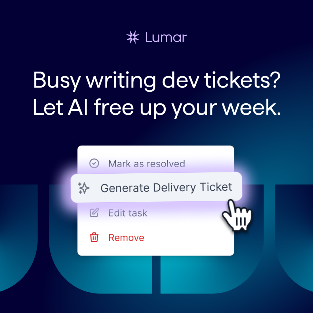 Lumar - Busy writing dev tickets? Let AI free up your week. (Learn more about Lumar's AI dev ticket generator here.)