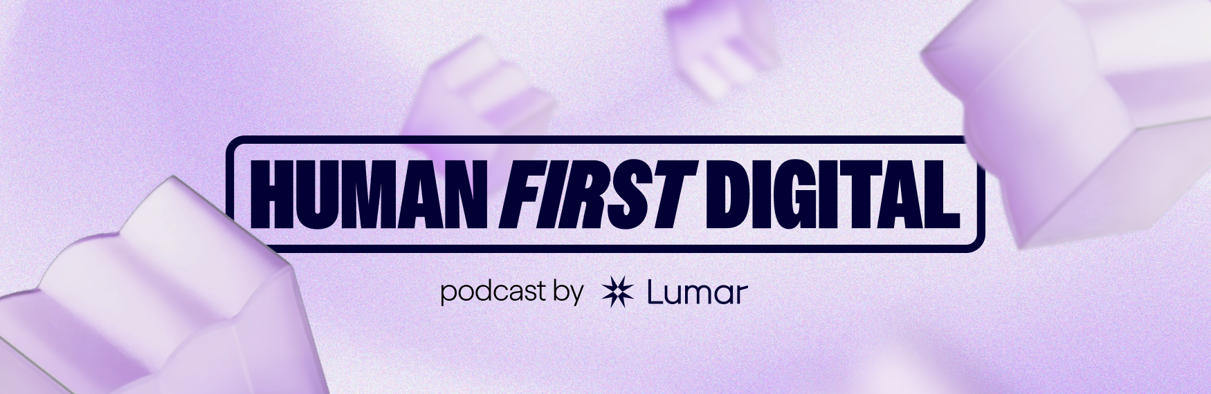 Human-First Digital, an SEO and web optimization podcast by Lumar