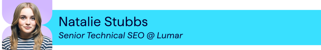 Natalie Stubbs, Senior Technical SEO at Lumar (author photo banner)