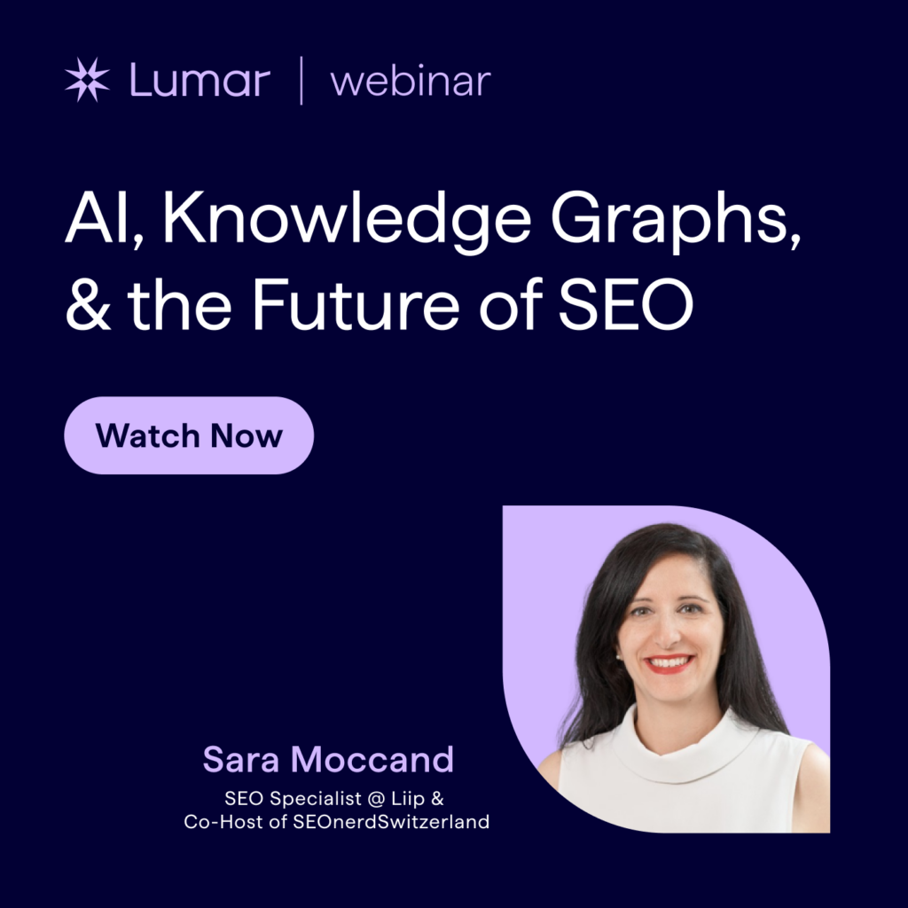 Lumar Webinar Banner - AI, Knowlege Graphs, and the Future of SEO - featuring Sara Moccand as guest, Anne Berlin as host.