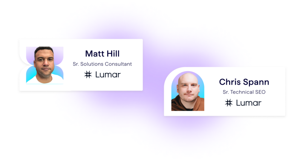 Images of expert SEO speakers from Lumar – Matt Hill, Senior Solutions Consultant, and Chris Spann, Senior Technical SEO.