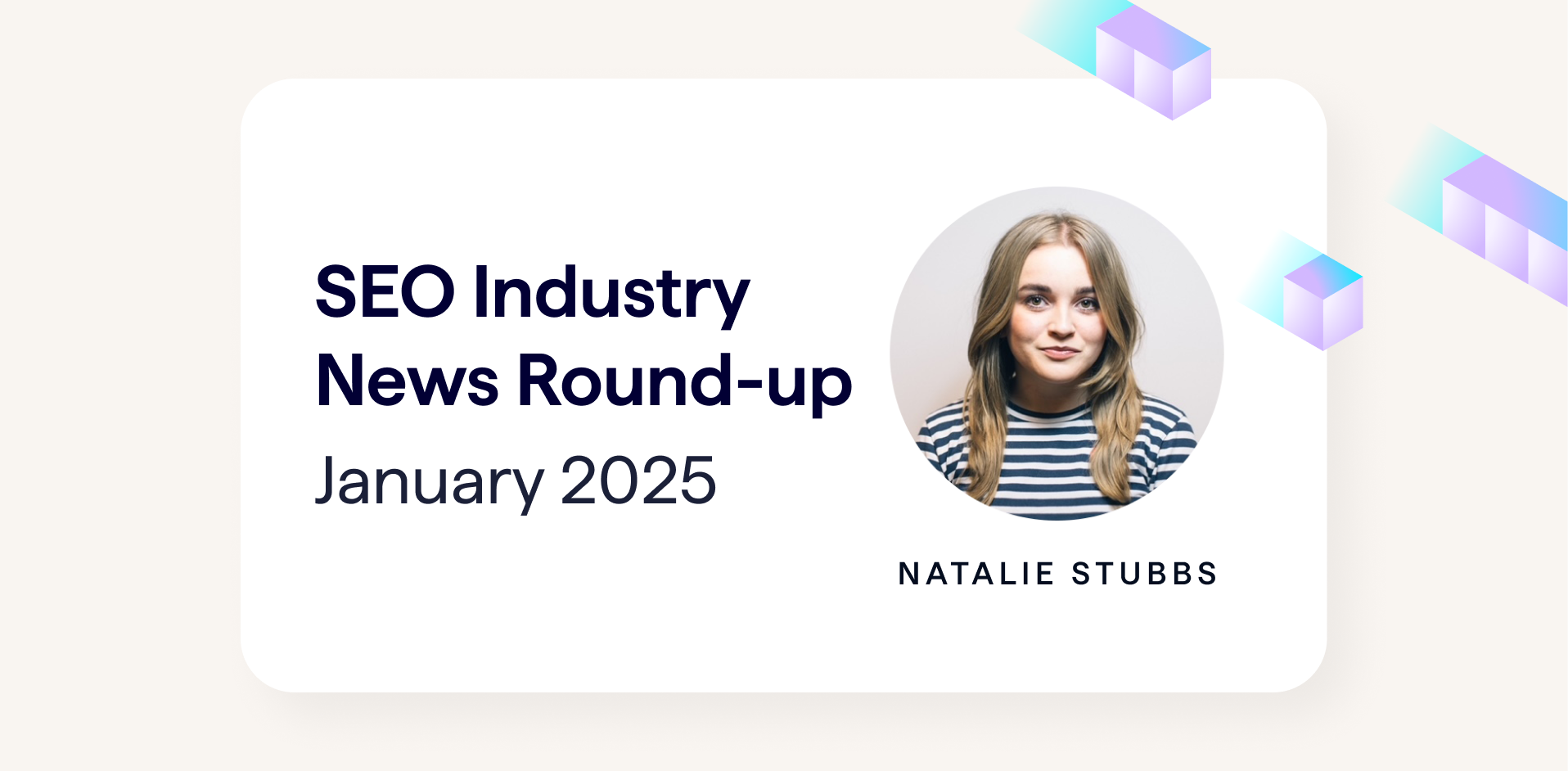 SEO Industry News Roundup for January 2025 - by Natalie Stubbs at Lumar (banner image shows author photo)