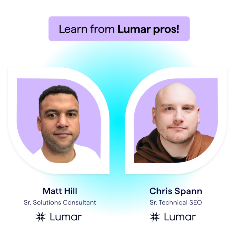 Learn from SEO Pros! Images of expert SEO speakers from Lumar – Matt Hill, Senior Solutions Consultant, and Chris Spann, Senior Technical SEO.