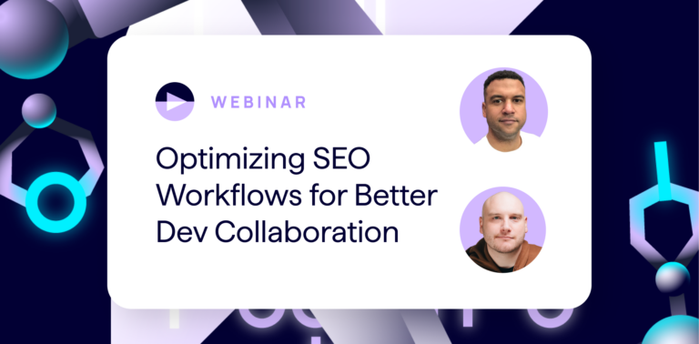 Optimizing SEO Workflows for Better Developer Collaboration - Lumar Webinar