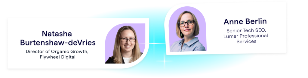 Header image shows photos of the SEO and AI experts who will present in this Lumar SEO webinar on AI and SEO – Natasha Burtenshaw-deVries, Director of Organic Growth at Flywheel Digital, and Anne Berlin, Senior Technical SEO on Lumar Professional Services Team.