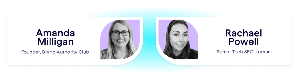 Webinar Speakers - Images of Amanda Milligan, founder of Brand Authority Club, and Rachael Powell, Senior Technical SEO at Lumar